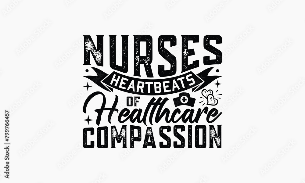 Nurses Heartbeats Of Healthcare Compassion - Nurse T-shirt Design, Print On And Bags, Greeting Card Template, Inspiration Vector, Isolated On White Background. Nurses Heartbeats Of Healthcare Compassion - Nurse T-shirt Design, Print On And Bags, Greeting Card Template, Inspiration Vector, Isolated On White Background.