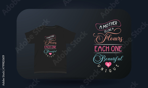 Mother’s Day T-shirt A Mother Like A Flower Each One Beautiful & Unique