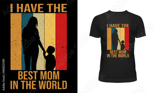 Mother t shirt, Mother day t shirt design, Holiday day t shirt design, T shirt design, Happy mother day, I have the best mom in the world