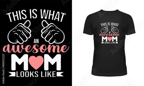 Mother t shirt, Mother day t shirt design, Holiday day t shirt design, T shirt design, Happy mother day, This is what an awesome mom looks like