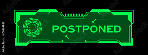 Green color of futuristic hud banner that have word postponed on user interface screen on black background