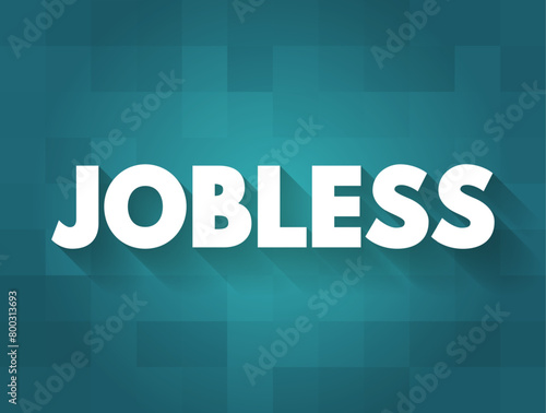 Jobless - having no job, text concept background