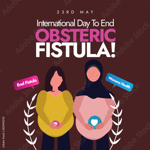 International Day to end Obstetric fistula. 23rd may International day to end Obstetric fistula awareness banner with two pregnant women. A global commitment to fistula prevention, holistic treatment