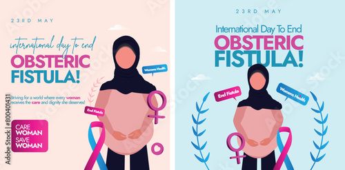 International day to end Obstetric Fistula banners, post. 23rd May International day to end Obstetric Fistula banners, post template with a pregnant Muslim woman, women symbol with pink, blue theme.
