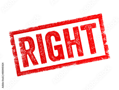 Right - mean something that is accurate, true, or morally justifiable or legal entitlement or permission, text concept stamp