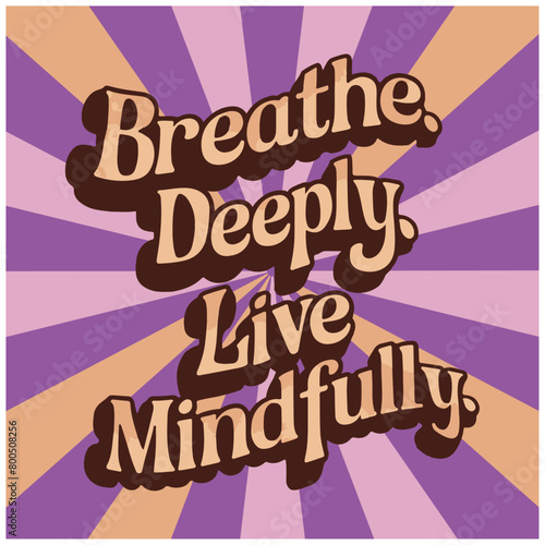breath deeply live mindfully kindness art. Groovy retro vintage hippie spiritual girl aesthetic message. Cute love text shirt design and print vector 