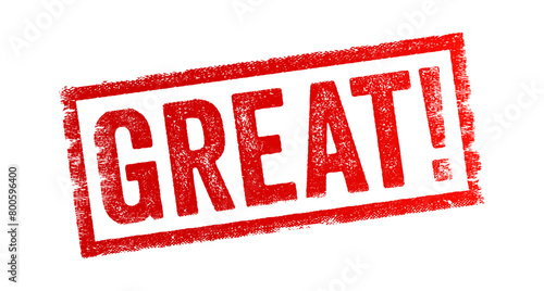 Great - something that is impressive, remarkable, or outstanding in quality or extent, text concept stamp