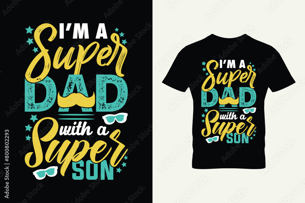 I'm a super dad with a super son. Father's Day cool t-shirt design template. Vector illustration. I'm a super dad with a super son. Father's Day cool t-shirt design template. Vector illustration.