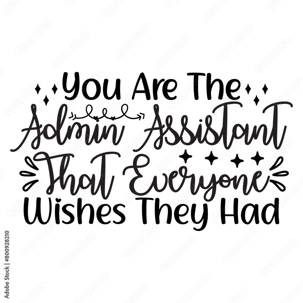 You Are The Admin Assistant That Everyone Wishes They Had SVG Design You Are The Admin Assistant That Everyone Wishes They Had SVG Design