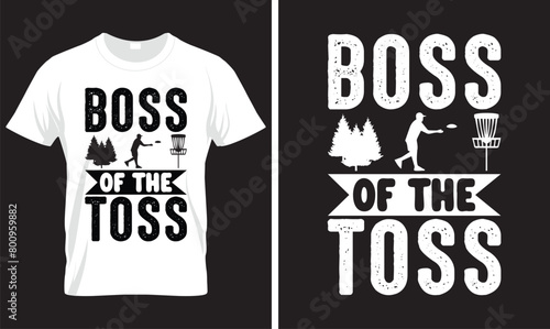 BOSS  OF THE TOSS DISC GOLF T-SHIRT DESIGN