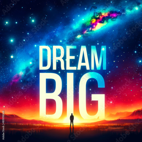 Inspirational "DREAM BIG" words against a cosmic sky and sunrise, blending wonder with limitless possibilities.