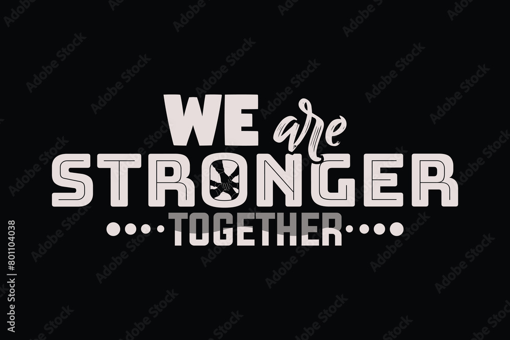 Naklejka premium We are stronger together. Positive and motivational quotes lettering. Vector illustrations.