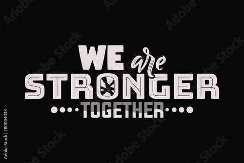 We are stronger together. Positive and motivational quotes lettering. Vector illustrations.