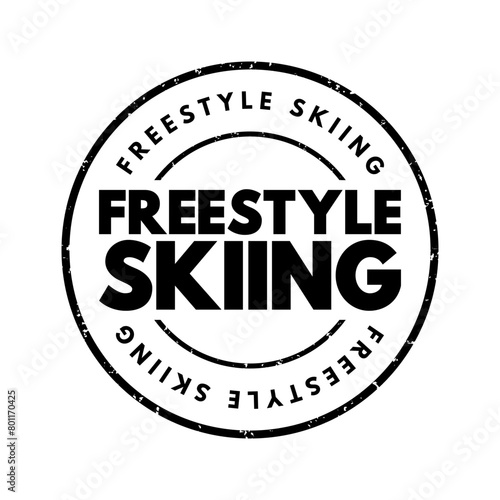 Freestyle Skiing is a skiing discipline that combines elements of acrobatics, aerials, moguls, and slopestyle skiing, text concept stamp © dizain