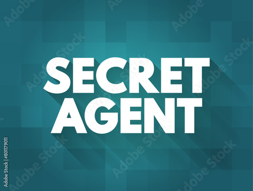 Secret Agent is a spy acting for a country, text concept background