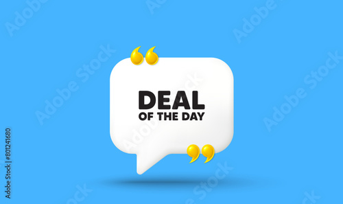 Deal of the day tag. Chat speech bubble 3d icon with quotation marks. Special offer price sign. Advertising discounts symbol. Day deal chat message. Speech bubble banner. White text balloon. Vector