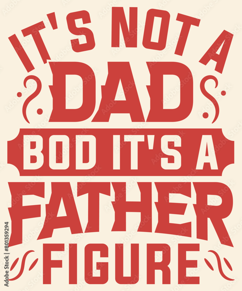 It's not a dad bod it's a father figure Graphic Design