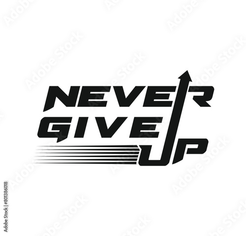 Never Give Up typography, motivation,phrase, Quote gym t-shirt graphics, vectors