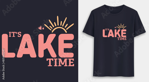It's Lake Time t shirt design