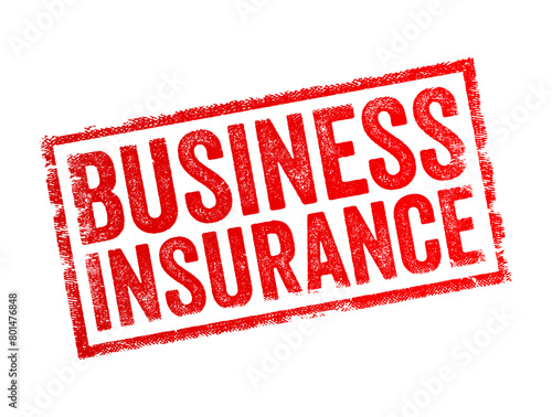 Business Insurance refers to a type of coverage designed to protect businesses against financial losses resulting from various risks and liabilities, text concept stamp