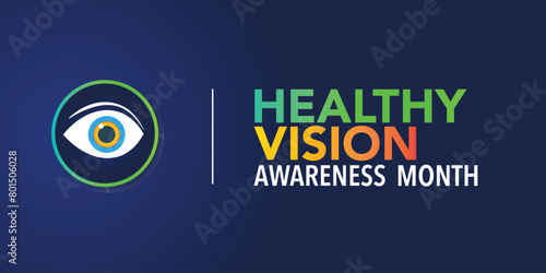 Healthy Vision month is observed every year in May. Taking care of your eyes can be a priority just like eating healthy and physical activity. it can help keep you safe each day. Vector illustration.