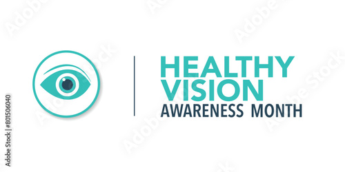 Healthy Vision month is observed every year in May. Taking care of your eyes can be a priority just like eating healthy and physical activity. it can help keep you safe each day. Vector illustration.