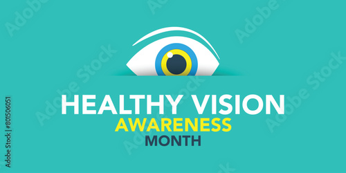 Healthy Vision month is observed every year in May. Taking care of your eyes can be a priority just like eating healthy and physical activity. it can help keep you safe each day. Vector illustration.