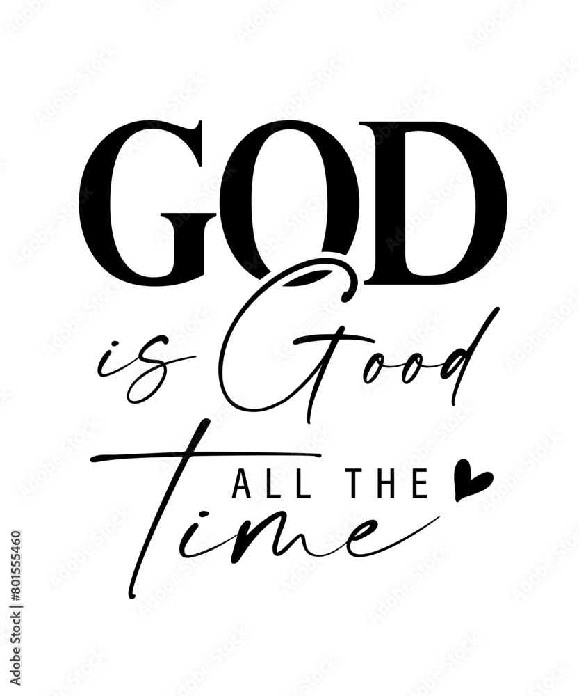 GOD is Good all the time, elegant quote. Sweatshirt, christian sweater, church hoodie, religious t-shirt design. Vector illustration GOD is Good all the time, elegant quote. Sweatshirt, christian sweater, church hoodie, religious t-shirt design. Vector illustration