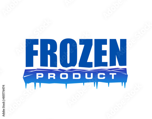 Frozen product icon for fresh food package label with blue ice icicles, vector symbol. Frozen food stamp for fresh refrigerated meat, fish or seafood package and keep cold sign with Arctic ice rocks