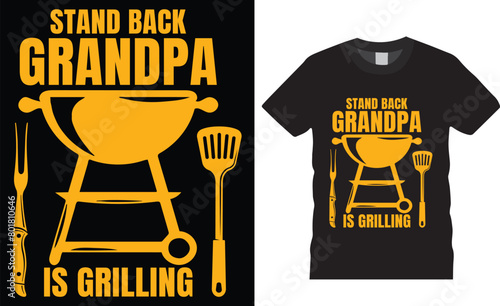 Stand Back Grandpa Is Grilling Family BBQ Funny T-Shirt design vector template.Stand Back Grandpa Is Grilling