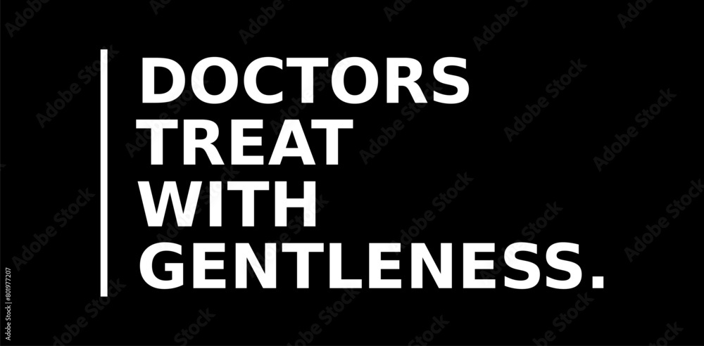 Doctors Treat With Gentleness Simple Typography With Black Background