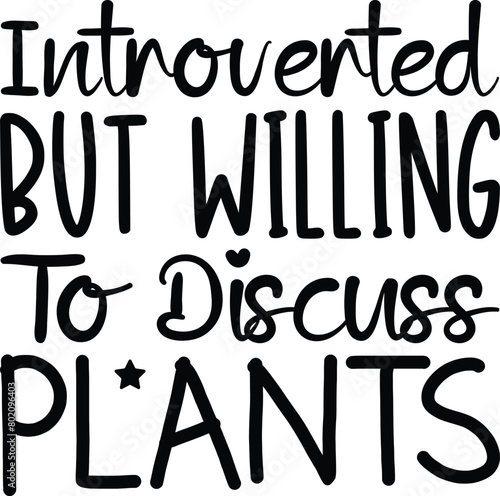 Introverted But Willing To Discuss Plants