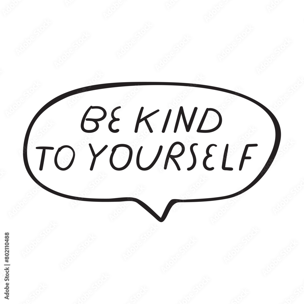 Handwriting phrase - be kind to yourself. Vector design. Black color. Illustration on white background. Handwriting phrase - be kind to yourself. Vector design. Black color. Illustration on white background.
