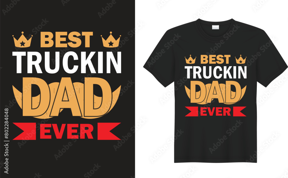 Fathers Day graphic t-shirt design. Best truckin dad ever. Best dad t-shirts, papa, Dad, Daddy t-shirt design, gift t-shirt, Fathers day shirt Vectors, papa typography for posters, dad lover shirts. Fathers Day graphic t-shirt design. Best truckin dad ever. Best dad t-shirts, papa, Dad, Daddy t-shirt design, gift t-shirt, Fathers day shirt Vectors, papa typography for posters, dad lover shirts.