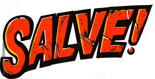 Featuring the greeting 'SALVE' in an attention-grabbing comic book style with vibrant orange colors, ideal for lively and spirited designs.