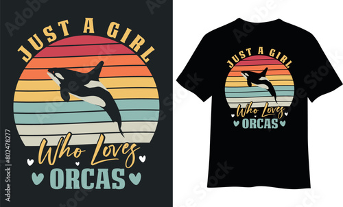 Just a girl who loves orcas t-shirt design