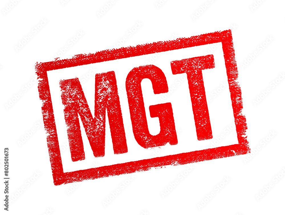 MGT is an acronym that stands for Management, it refers to the process of organizing, planning, controlling, and directing resources within an organization, text concept stamp MGT is an acronym that stands for Management, it refers to the process of organizing, planning, controlling, and directing resources within an organization, text concept stamp