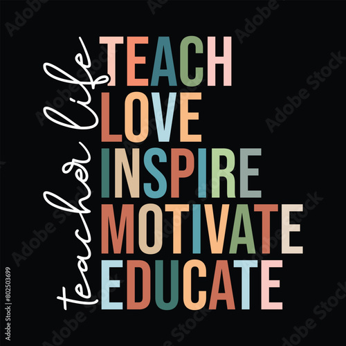 teacher life, teach love inspire motivate educate
