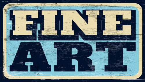 Aged retro fine art sign on wood