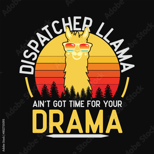 Dispatcher Llama Ain't Got Time For Drama