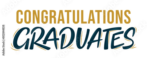 Congratulations Graduates. Greeting lettering sign. Congratulating vector banner for graduation party, congratulation ceremony, poster, card. University, school, academy grads symbol
