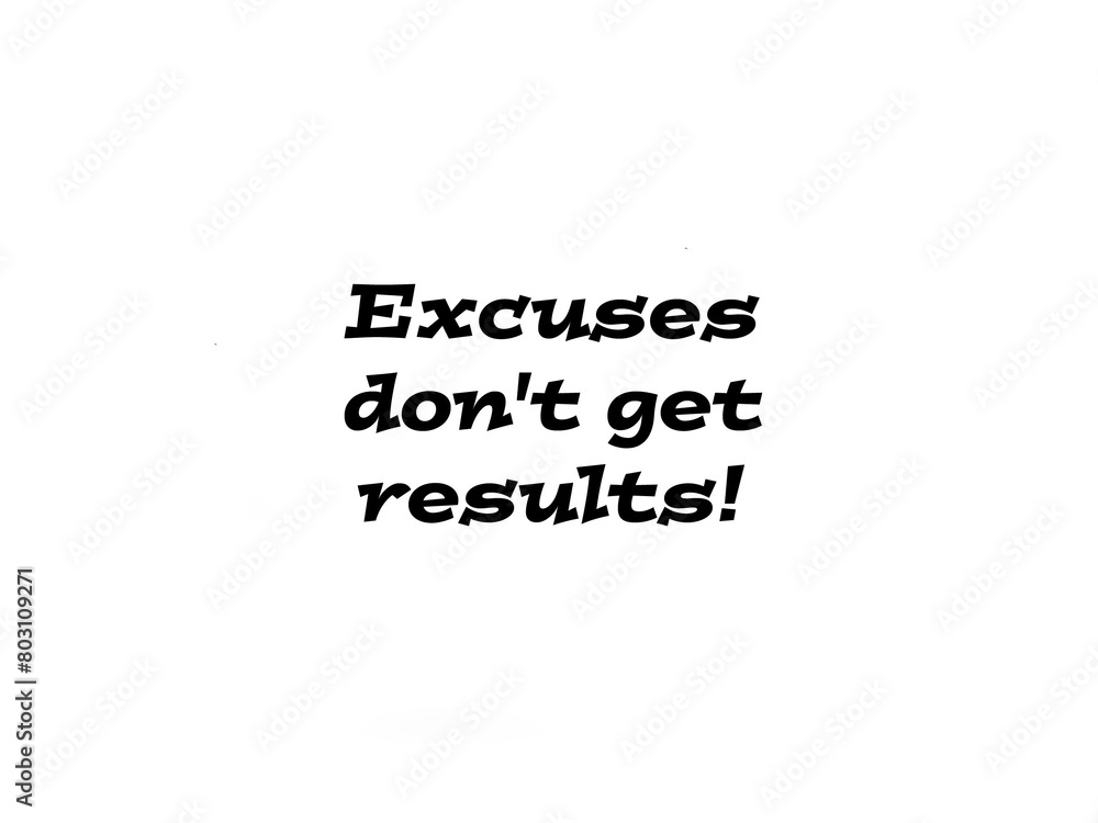 Inspirational words Excuses don’t get results Inspirational words Excuses don’t get results