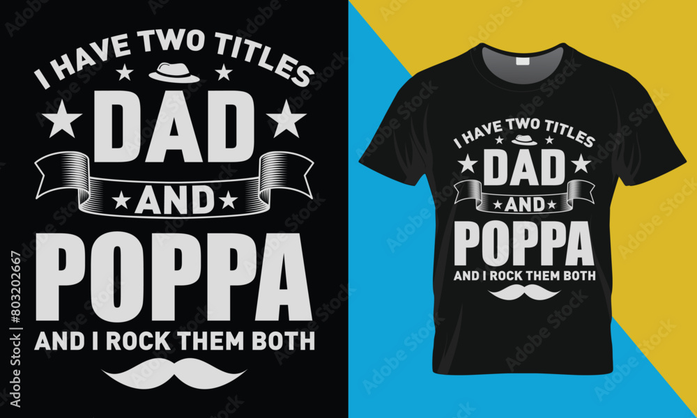 Father's Day T shirt Design, I Have Two Titles Dad And Poppa Father's Day T shirt Design, I Have Two Titles Dad And Poppa