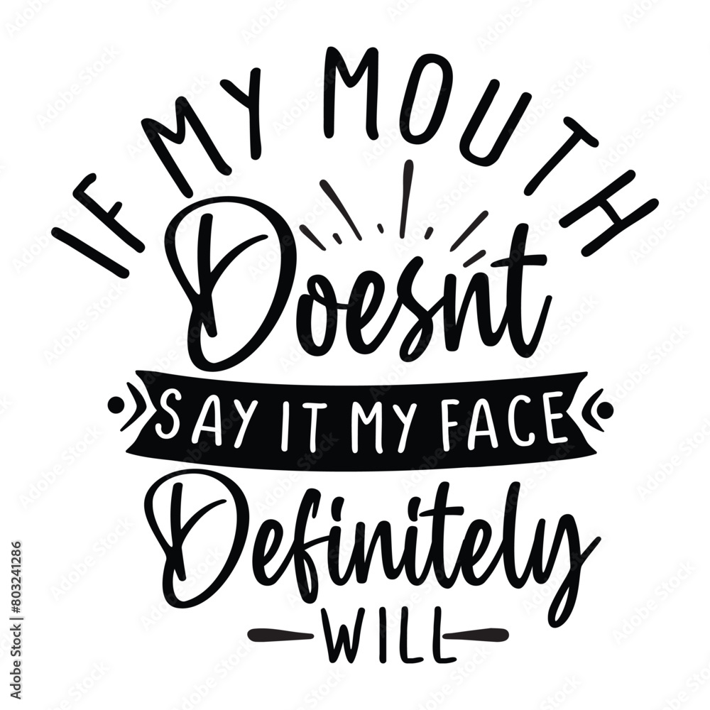 if my mouth doesn't say it my face definitely will if my mouth doesn't say it my face definitely will