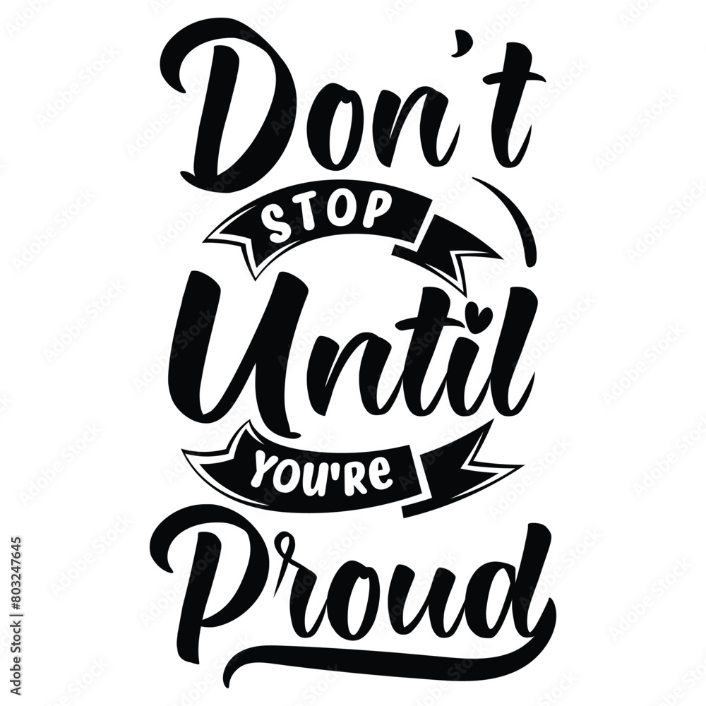 don't stop until you're proud don't stop until you're proud