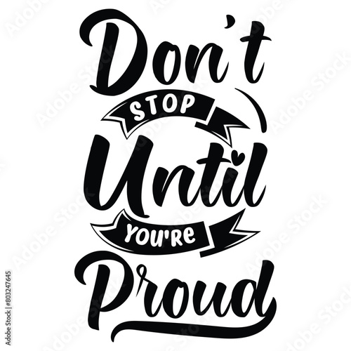 don't stop until you're proud