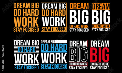 T-shart Design Dream Big do hard work stay focused