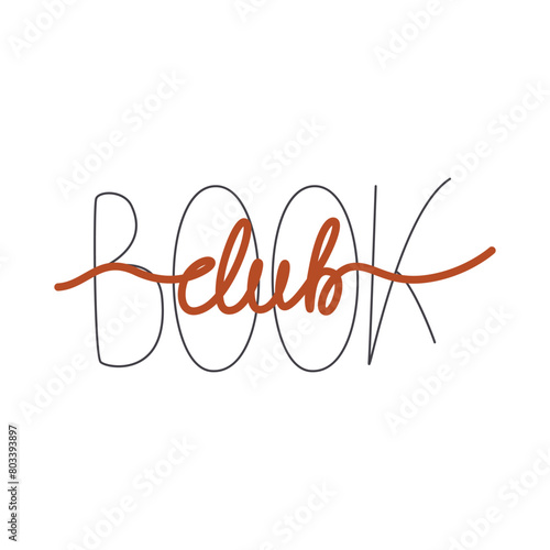 Book club saying isolated on white background. Hobby and leisure lettering art. Short phase design in mix calligraphy styles. Education concept. Reading community hand drawn flat vector illustration