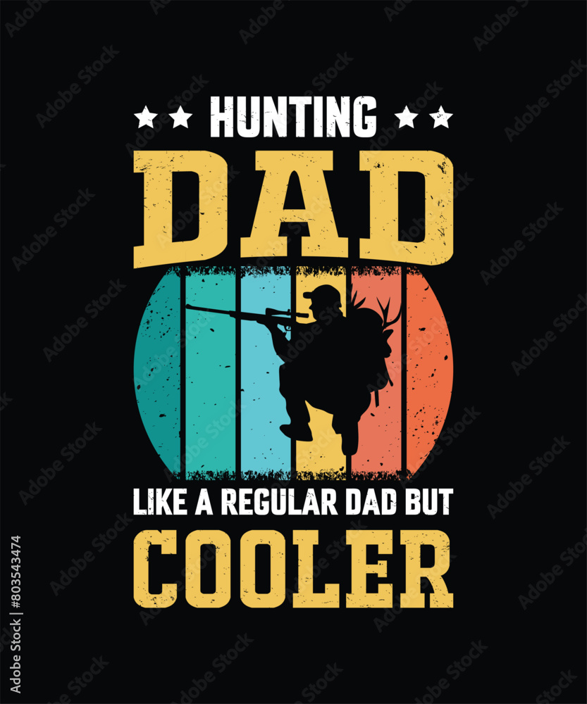 Hunting Dad Like A Regular Dad But Cooler Vintage Design Father's Day T-Shirt Design Hunting Dad Like A Regular Dad But Cooler Vintage Design Father's Day T-Shirt Design