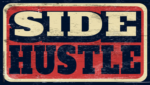 Aged and worn side hustle sign on wood